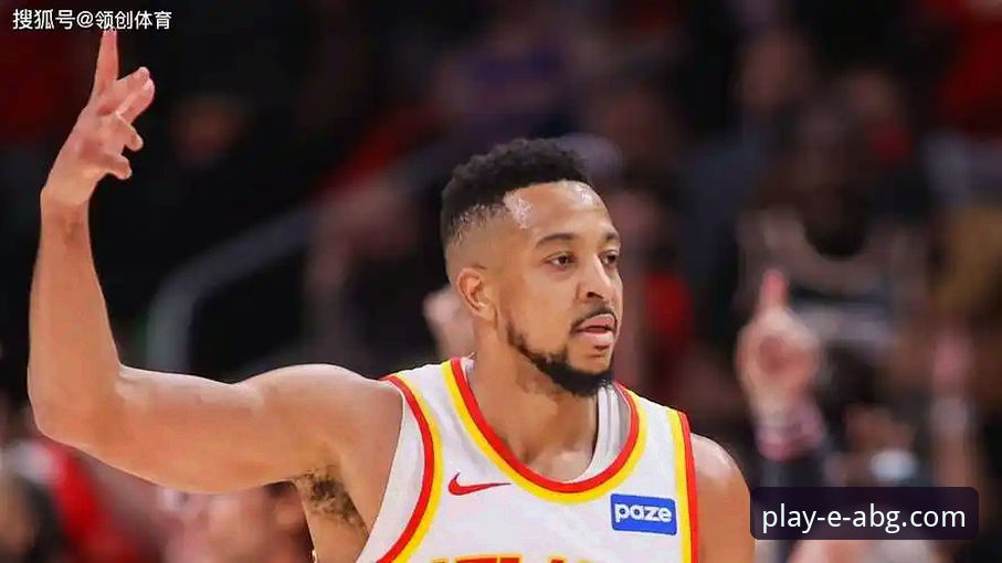 ABG欧博APP下载 NBA转会市场最新动态:CJ-麦科勒姆1年2100万续约老鹰,深度解析交易背后逻辑